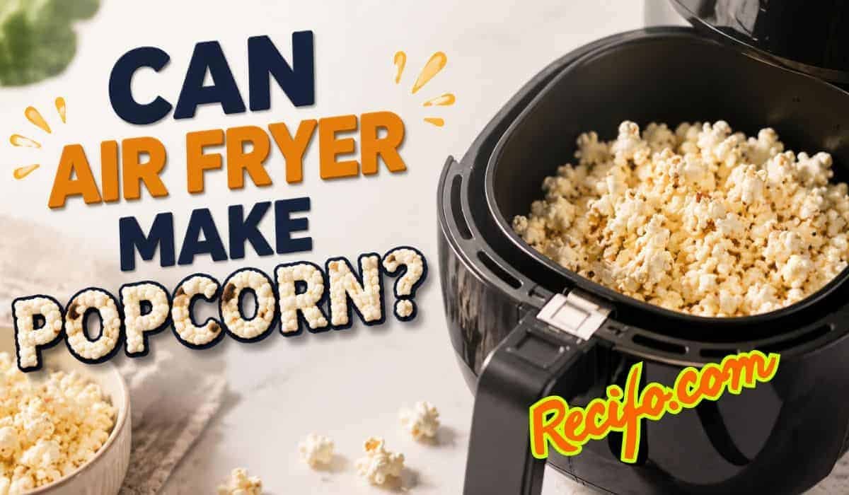 Can Air Fryer Make Popcorn? Easy Guide to Perfect Snacks