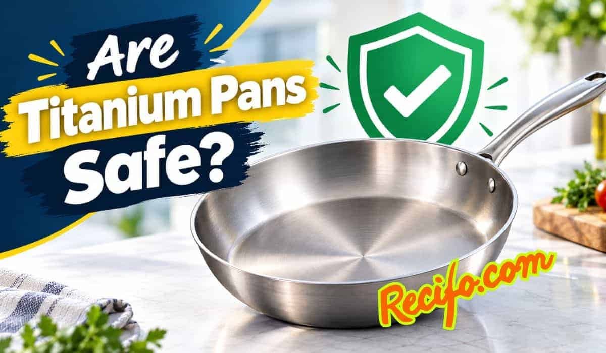 Are Titanium Pans Safe? What You Need to Know