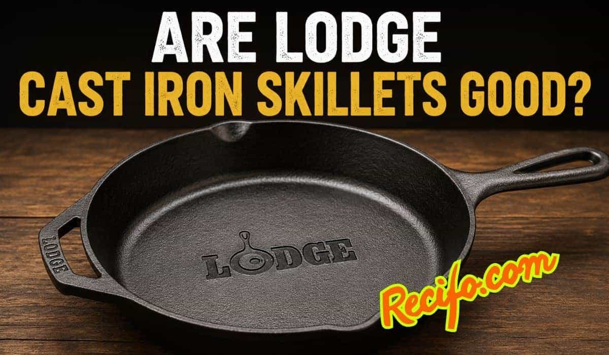 Are Lodge Cast Iron Skillets Good? Honest Review